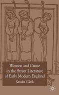 Women and Crime in the Street Literature of Early Modern England di S. Clark edito da SPRINGER NATURE