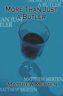 More Than Just A Butler di Matthew Merten edito da Publishamerica