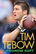 Tim Tebow: A Promise Kept di Mike Klis edito da Barron's Educational Series