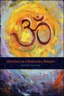 Hinduism as a Missionary Religion di Arvind Sharma edito da State University of New York Press