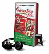 Chicken Soup for the Soul: Christmas Cheer: Stories about the Love, Inspiration, and Joy of Christmas [With Earbuds] di Jack Canfield, Mark Victor Hansen edito da Brilliance Audio