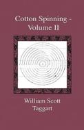 Cotton Spinning - Volume Ii - Including The Processes Up To The End Of Fly-frames di William Scott Taggart edito da Read Books