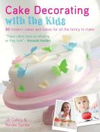 Cake Decorating with the Kids di Jill Collins, Natalie Saville edito da David & Charles