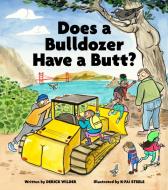 Does a Bulldozer Have a Butt? di Derick Wilder edito da CHRONICLE BOOKS
