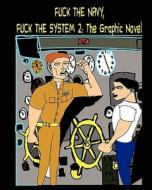 Fuck the Navy, Fuck the System 2: The Graphic Novel di Mark Moremoney, Aaron McCarty edito da Createspace