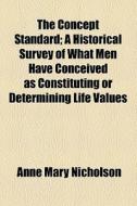 The Concept Standard di Anne Mary Nicholson edito da General Books Llc