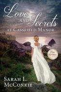 Love and Secrets at Cassfield Manor di Sarah L. McConkie edito da SWEETWATER BOOKS