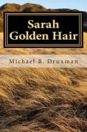 Sarah Golden Hair: An Original Screenplay di Michael B. Druxman edito da Createspace