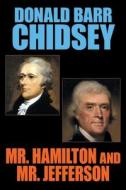 Mr. Hamilton and Mr. Jefferson di Donald Barr Chidsey edito da Wildside Press