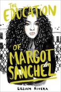 The Education of Margot Sanchez di Lilliam Rivera edito da SIMON & SCHUSTER