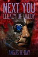 Legacy of Daddy: A Next You Novel di MR Angus H. Day edito da Createspace