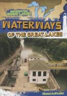 Waterways of the Great Lakes di Walter Laplante edito da Gareth Stevens Publishing
