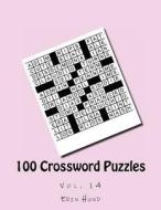 100 Crossword Puzzles Vol. 14 di Erin Hund edito da Createspace