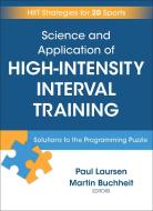 Science and Application of High-Intensity Interval Training di Paul Laursen, Buchheit Martin edito da Human Kinetics