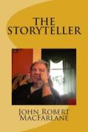 The Storyteller di John Robert MacFarlane edito da Createspace