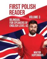 First Polish Reader (Volume 3): Bilingual for Speakers of English di Wiktor Kopernikus edito da Createspace