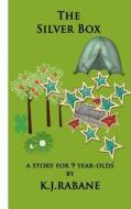 The Silver Box: A Story for Nine-Year-Olds di K. J. Rabane edito da Createspace