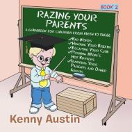 Razing Your Parents di Kenny Austin edito da Xlibris