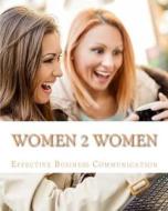 Women 2 Women: A Lesson Guide in Communication di Mrs Diane M. Winbush edito da Createspace