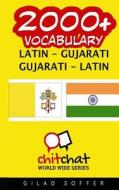 2000+ Latin - Gujarati Gujarati - Latin Vocabulary di Gilad Soffer edito da Createspace