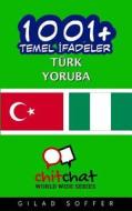 1001+ Basic Phrases Turkish - Yoruba di Gilad Soffer edito da Createspace