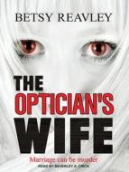 The Optician's Wife di Betsy Reavley edito da Tantor Audio