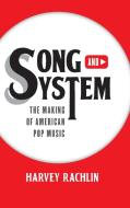 Song and System: The Making of American Pop Music di Harvey Rachlin edito da ROWMAN & LITTLEFIELD