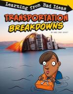 Transportation Breakdowns: Learning from Bad Ideas di Amie Jane Leavitt edito da CAPSTONE PR