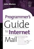 Programmer's Guide to Internet Mail: Smtp, Pop, Imap, and LDAP di John Rhoton edito da DIGITAL PR