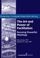 The Art and Power of Facilitation: Running Powerful Meetings di Alice Zavala, Kathleen B. Hass edito da BERRETT KOEHLER PUBL INC