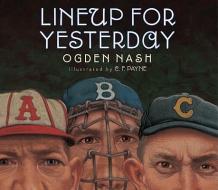 Lineup for Yesterday di Ogden Nash edito da CREATIVE ED & PAPERBACKS