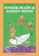 The Book of Finger Plays & Action Songs di John M. Feierabend edito da GIA Publications