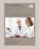 The Journal of Faculty Development: Volume 25, Number 2, May 2011 di Edward Neal, Dr Ed Neal edito da New Forums Press