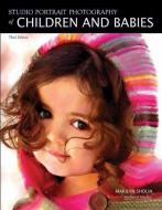 Studio Portrait Photography of Children and Babies di Marilyn Sholin edito da Amherst Media