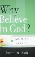 Why Believe in God? di Daniel R. Hyde edito da P & R PUB CO