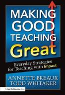 Making Good Teaching Great di Todd Whitaker, Annette L. Breaux edito da Taylor & Francis Ltd