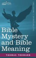 Bible Mystery and Bible Meaning di Thomas Troward edito da Cosimo Classics