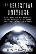 The Celestial Universe di Rodney Kawecki edito da Publishamerica