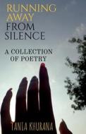 Running Away From Silence di Tania Khurana edito da Notion Press