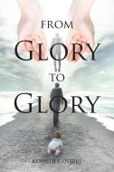 From Glory to Glory di Kenneth E. Overby edito da Page Publishing Inc
