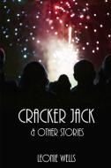 Cracker Jack & Other Stories di Leonie Wells edito da BOOKBABY