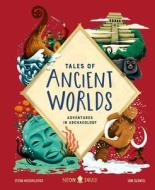 Tales of Ancient Worlds: Adventures in Archaeology di Stefan Milosavljevich edito da PRIDDY BOOKS