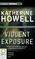 Violent Exposure di Katherine Howell edito da Bolinda Audio