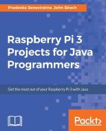 Raspberry Pi 3 Projects for Java Programmers di Pradeeka Seneviratne, John Sirach edito da PACKT PUB