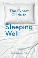 The Expert Guide to Sleeping Well di Chris Idzikowski edito da Watkins Media