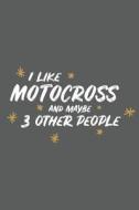 I LIKE MOTOCROSS & MAYBE 3 OTH di Paperpat edito da INDEPENDENTLY PUBLISHED