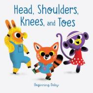 Head, Shoulders, Knees, And Toes di Chronicle Books edito da Chronicle Books