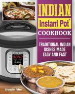 Indian Instant Pot(R) Cookbook: Traditional Indian Dishes Made Easy and Fast di Urvashi Pitre edito da LIGHTNING SOURCE INC