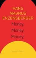 Money, Money, Money!: A Short Lesson in Economics di Hans Magnus Enzensberger edito da SEA BOATING