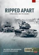 Ripped Apart. Volume 1: Cyprus Crisis, 1963-1944 di Tom Cooper, Dimitris Vassilopoulos, John David Watson edito da HELION & CO